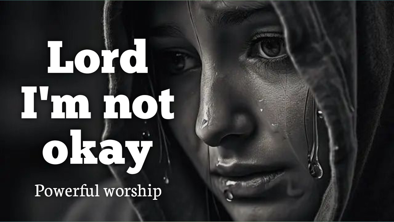 Lord, I'm Not Okay | A Raw Prayer for the Broken (Gospel)