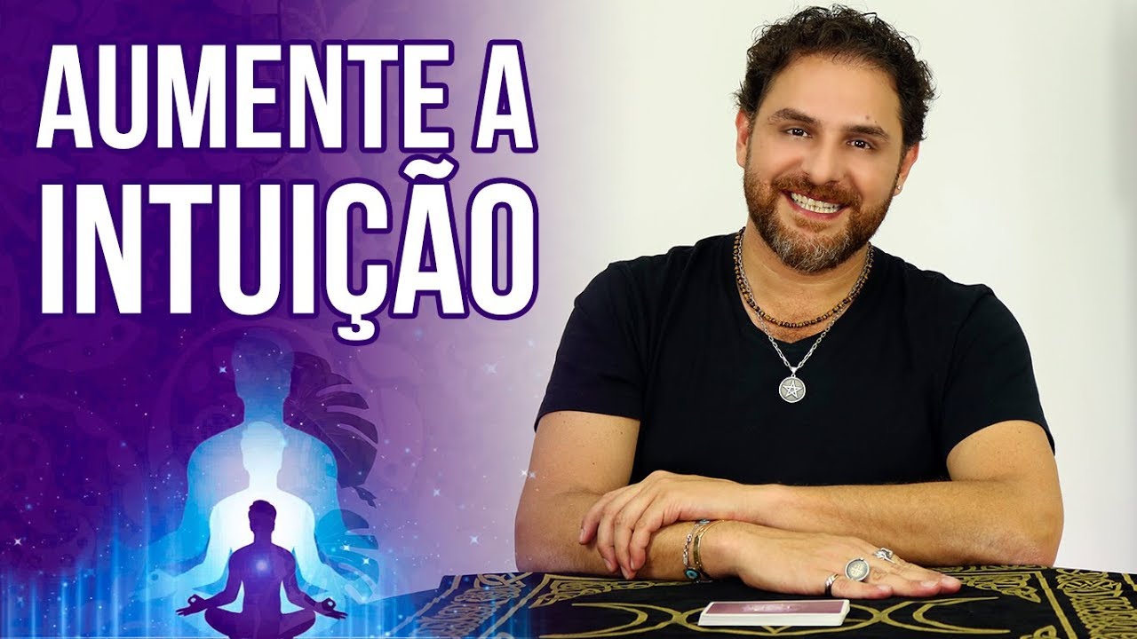 7 MANEIRAS DE AUMENTAR A INTUIÇÃO E MEDIUNIDADE INTUITIVA