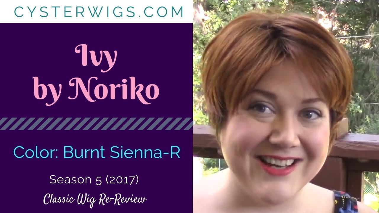CysterWigs Wig Re-review: Ivy by Noriko, Color: Burnt Sienna-R [S5E518 2017]