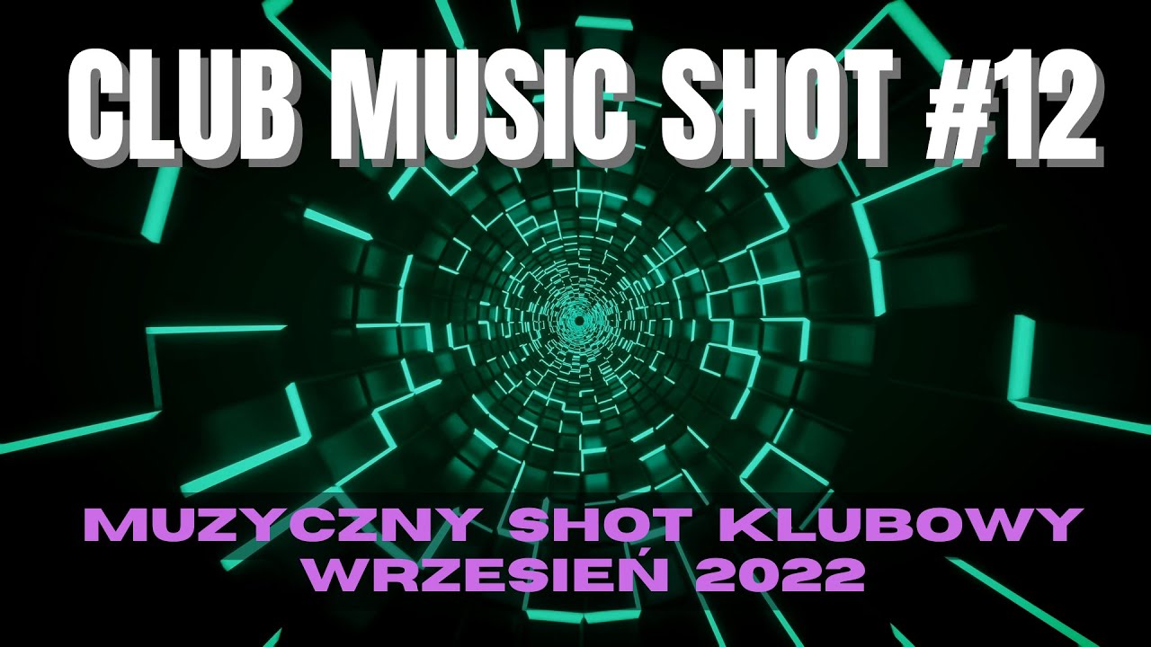 CLUB MUSIC SHOT #12 - WTOREK 21:00 - Club, Trance, Retro, Classic, i nie tylko! ** Clubmix, Djmix.