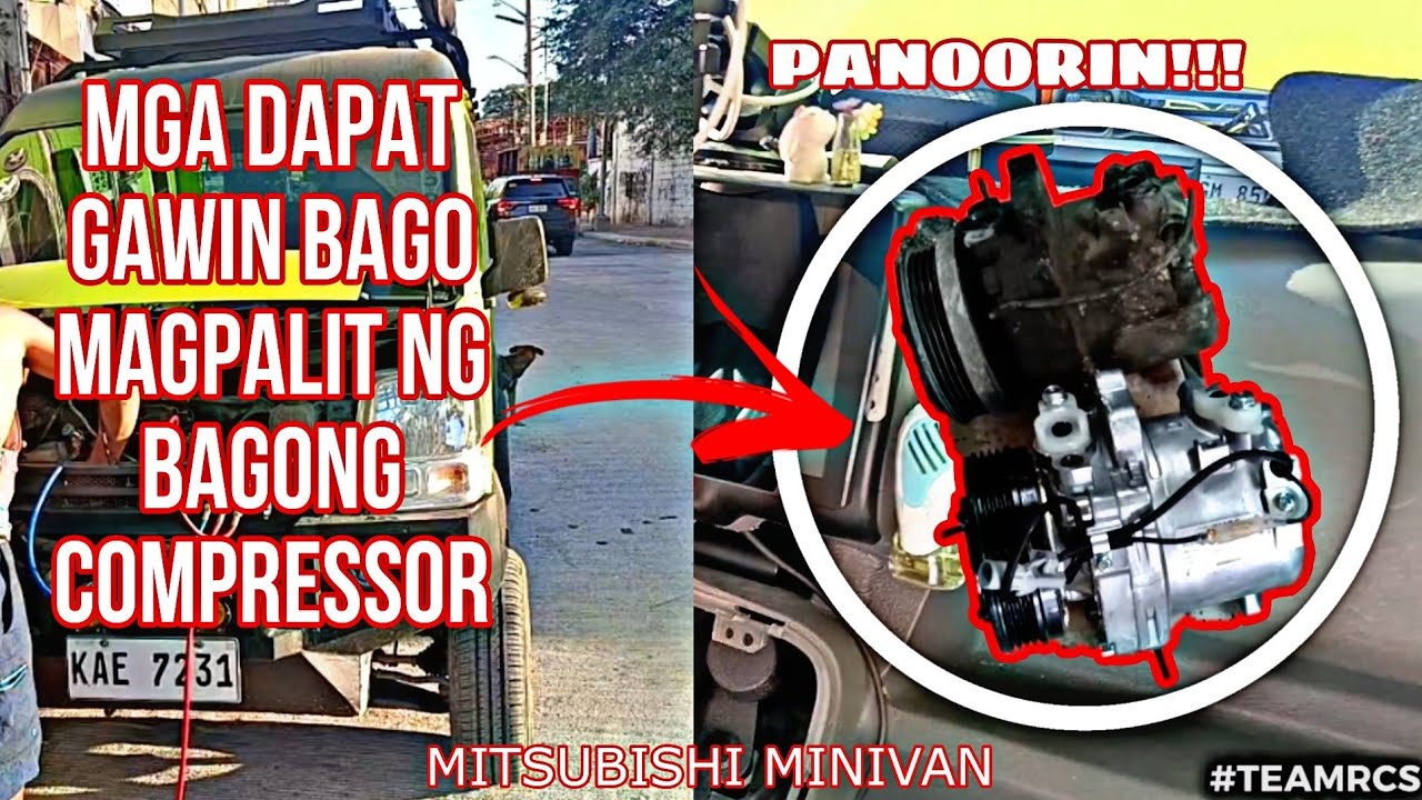 ANO ANG DAPAT GAWIN BAGO MAGPALIT NG COMPRESSOR | MITSUBISHI MINIVAN