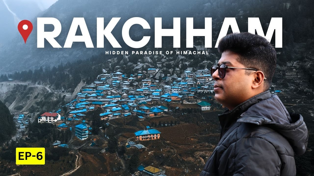 Rakcham Village | ভারতের শেষ গ্রাম হিমাচল প্রদেশে | Chitkul | Sangla to Kalpa | Spiti Valley Tour