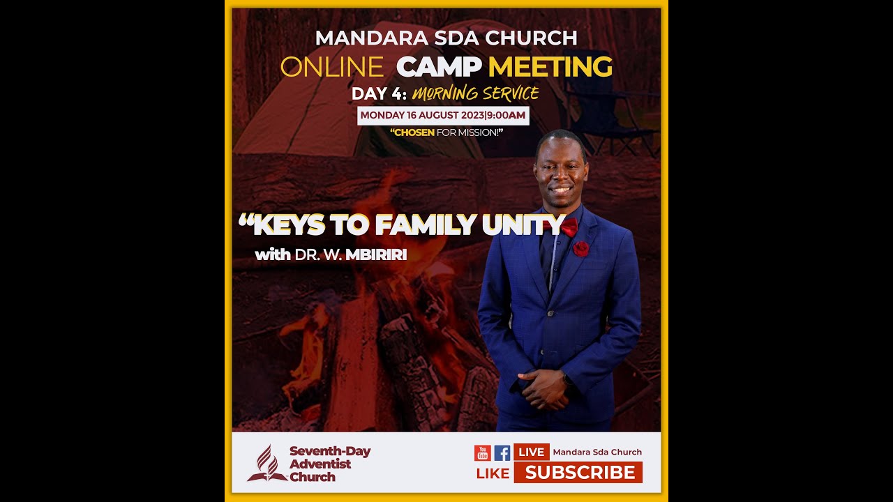 Camp Meeting || Day 4: Title: Keys To Family Unit by Pastor W. Mbiriri || 16 Aug 2023 || 9:00am ||