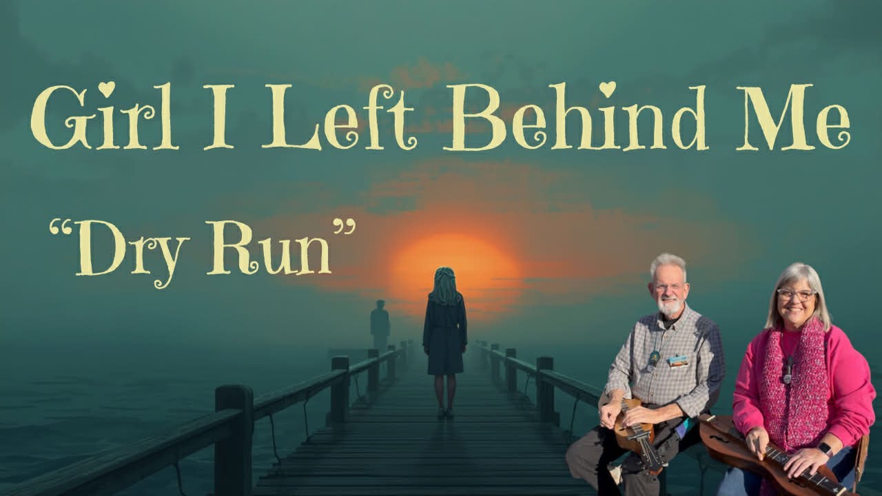 Girl I Left Behind Me - Dry Run Dulcimer Duet