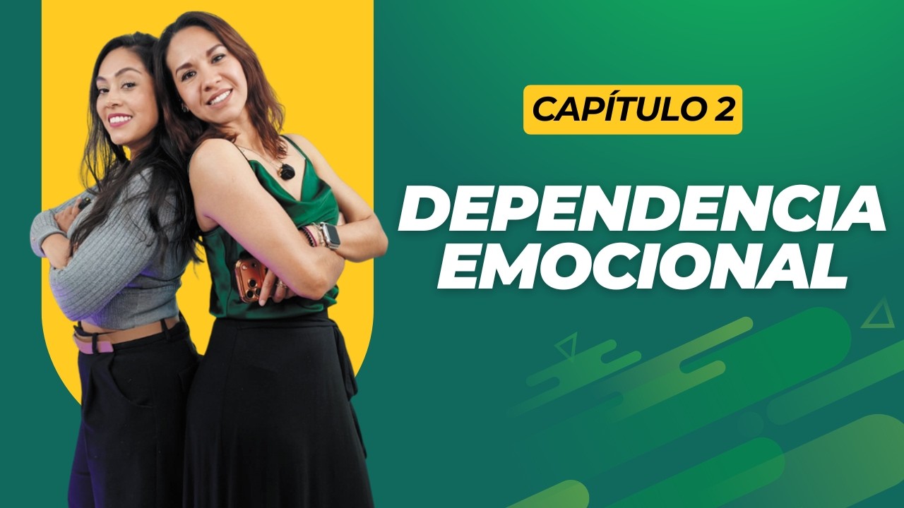 Capítulo 2 - Dependencia Emocional - Cuando amar se vuelve necesitar