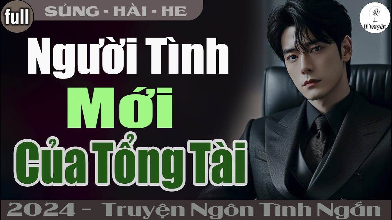 Truyện Ngắn Hay: NGƯỜI TÌNH MỚI CỦA TỔNG TÀI | Đọc Truyện Ngôn Tình Đêm Khuya - Huệ Leo Kể