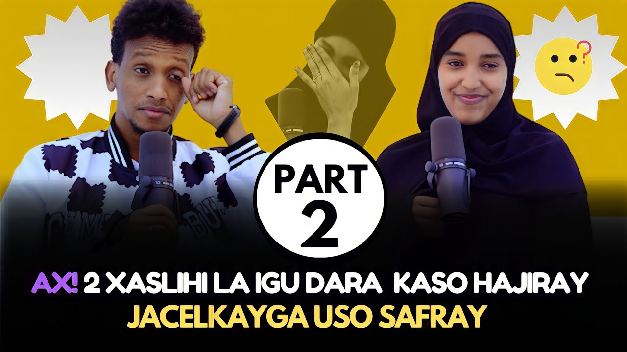 PART2: LABA XASLIHI LA IGU DARA KASO DHUNTAY JACELKEYGA UHAJIRAY