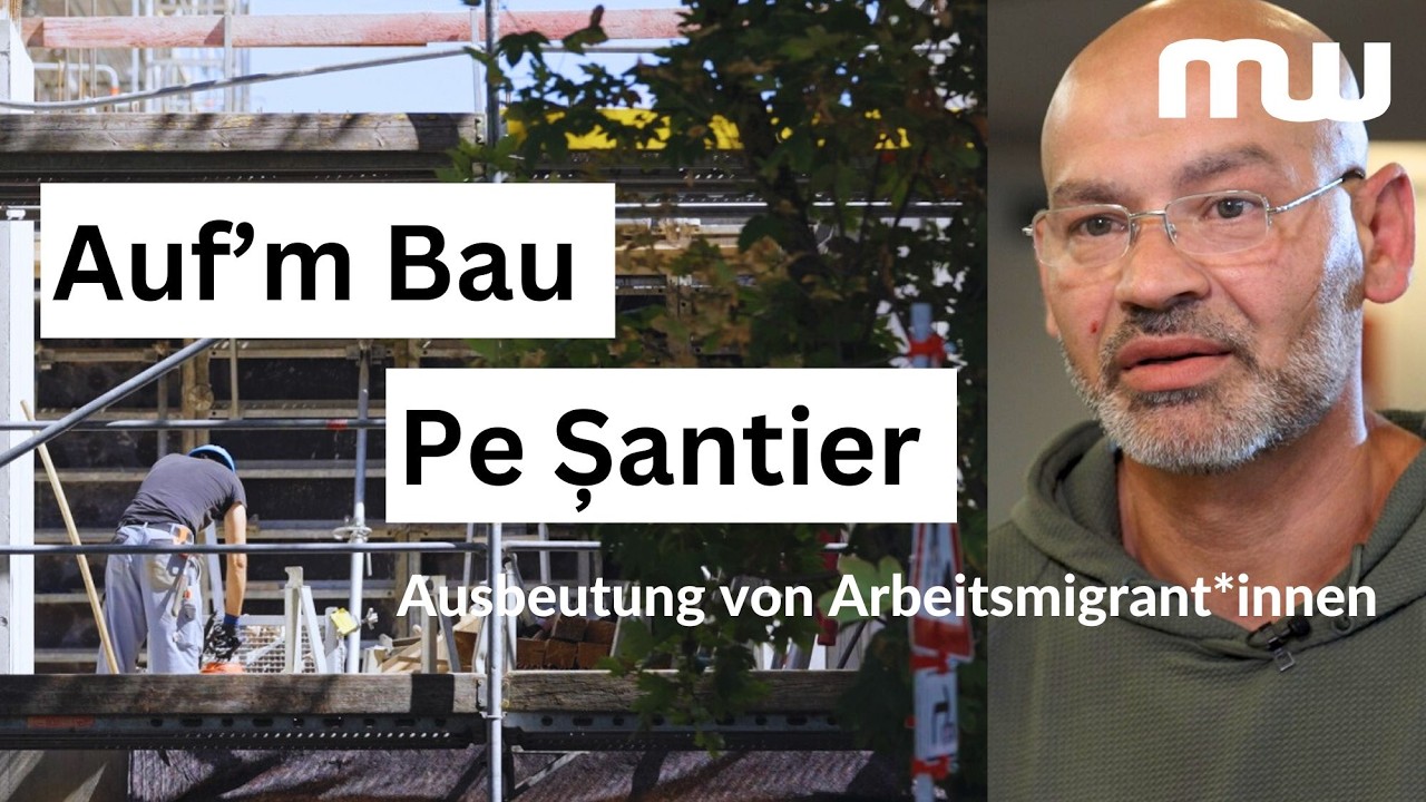 Auf’m Bau / Pe Șantier - Ausbeutung von Arbeitsmigrant*innen