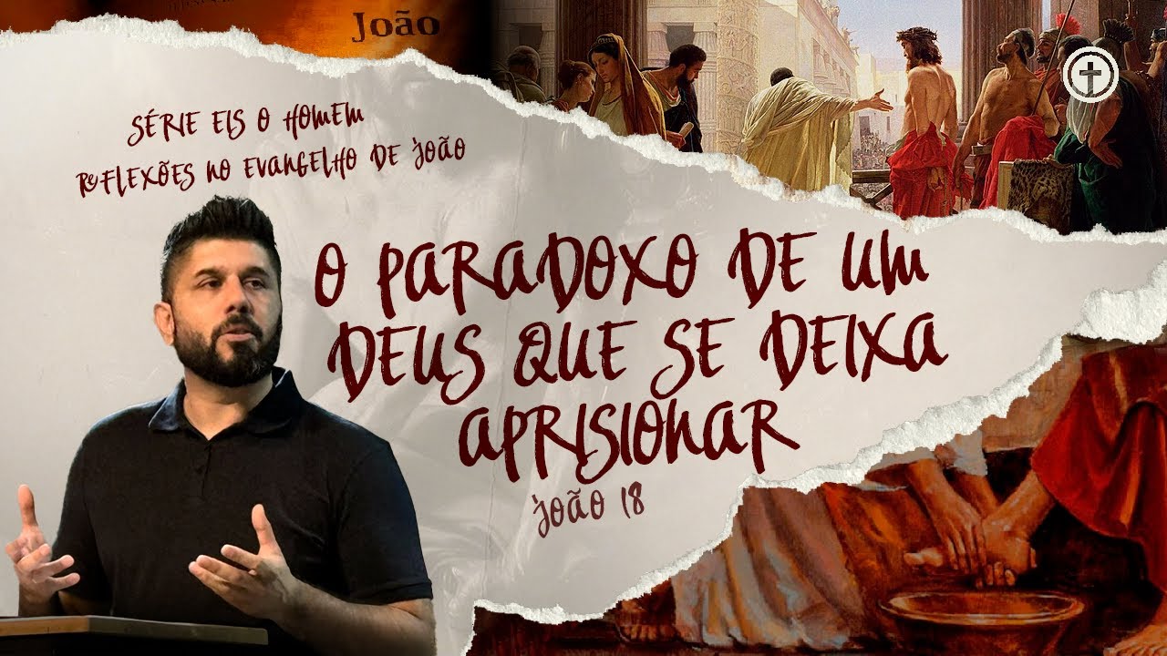Jo&atilde;o 18 | O paradoxo de um Deus que se deixa aprisionar | Diego Bitencourt