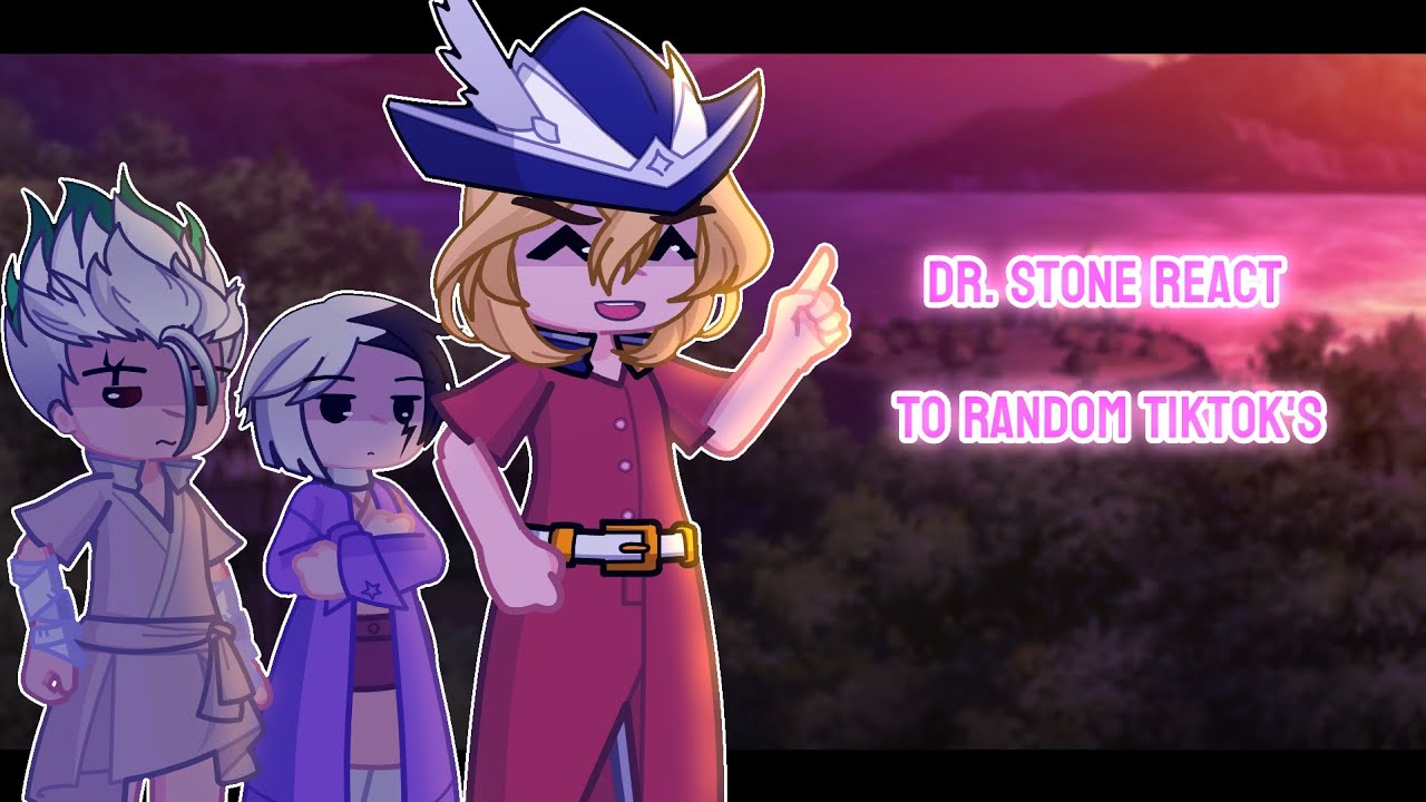 Dr. Stone reacts to random tiktok's || Dr. Stone || gacha reaction.  2/?