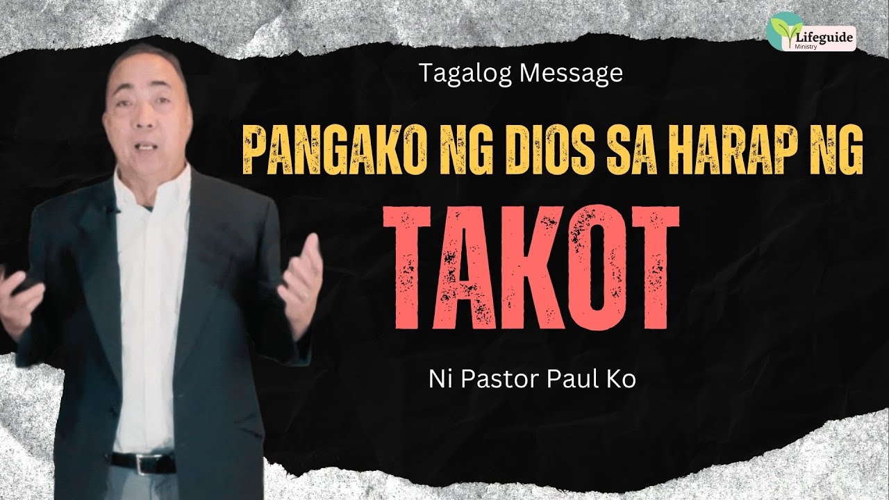 Pangako ng Dios sa Harap ng mga Takot sa Buhay. Tagalog Sermon Message