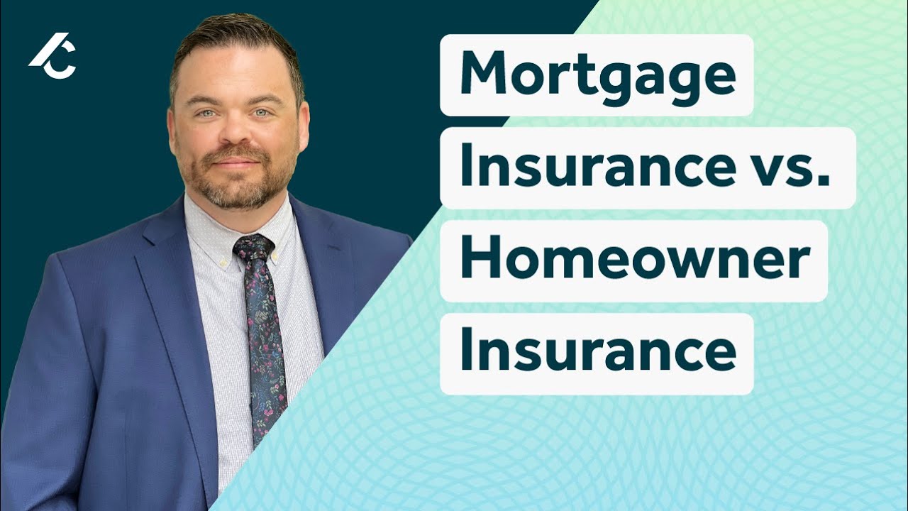 Mortgage Insurance vs. Homeowner Insurance