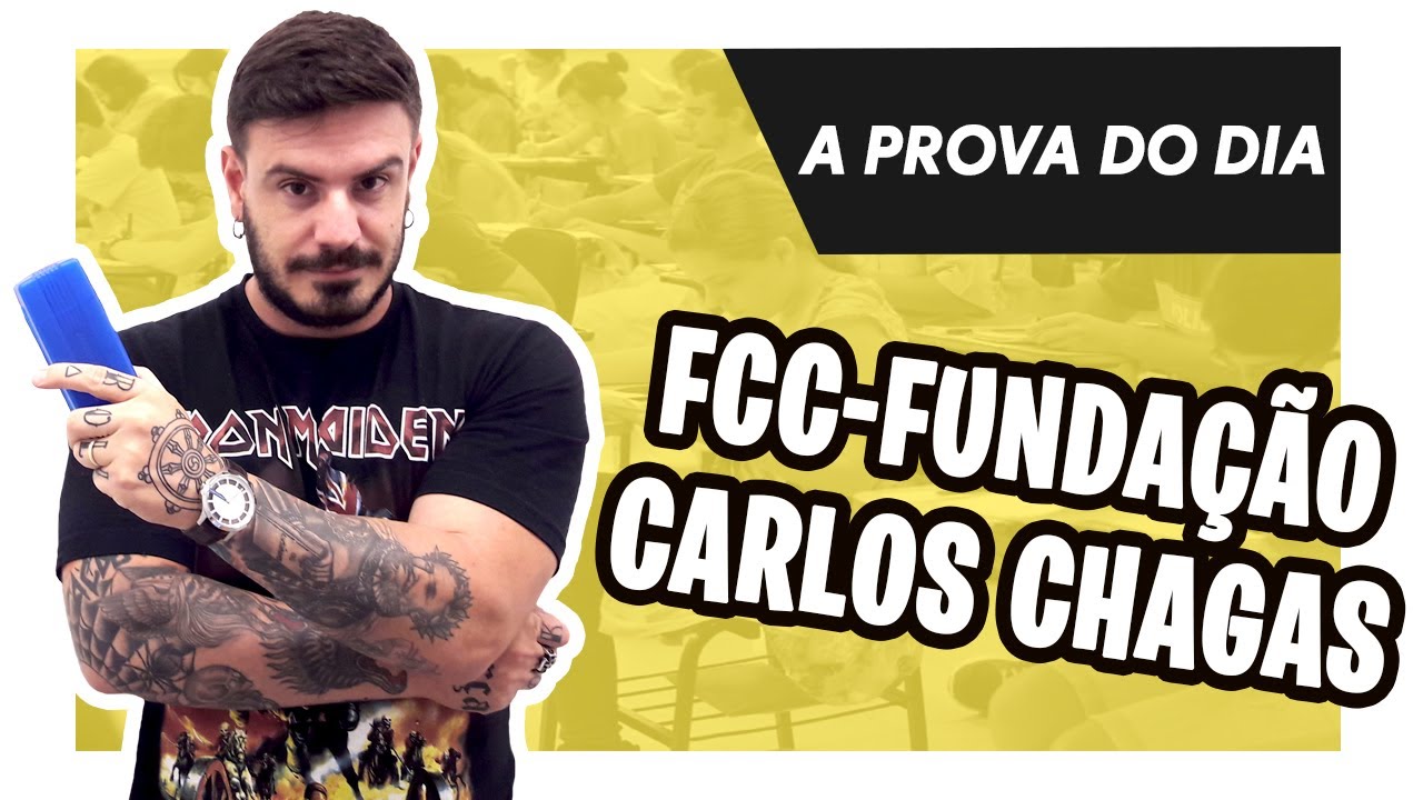A Prova do dia FCC - Fundação Carlos Chagas