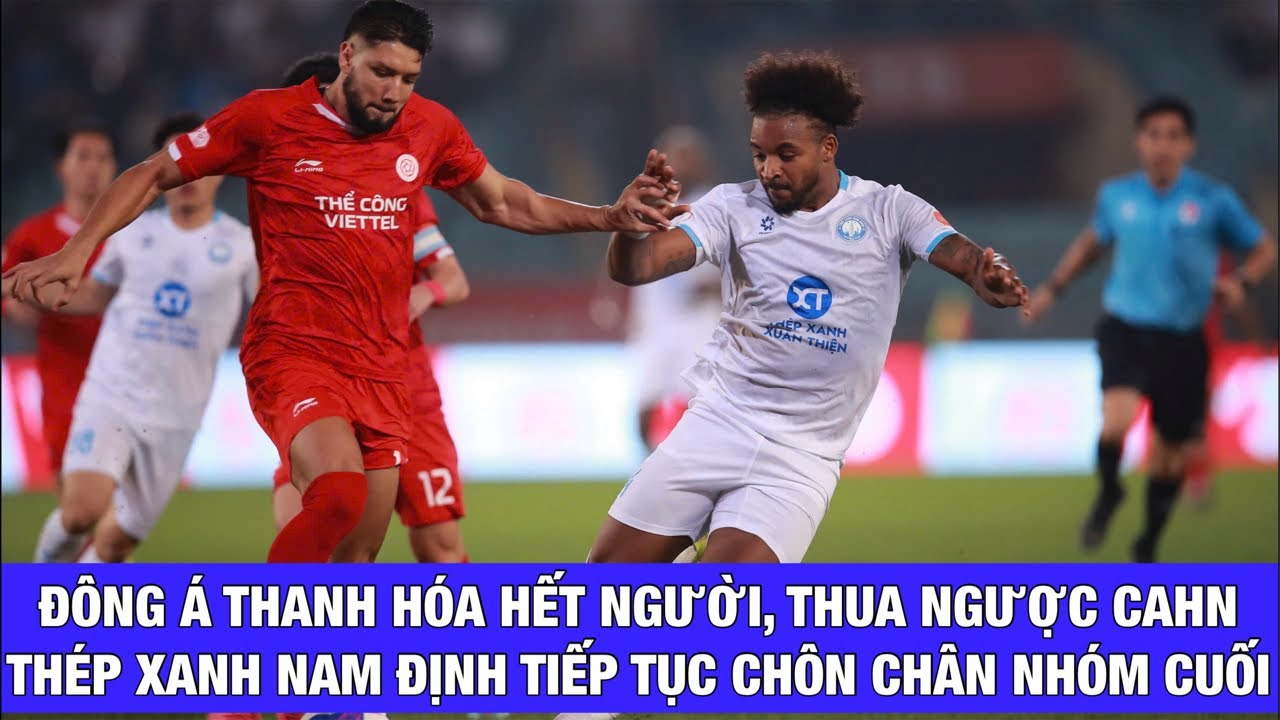 THÉP XANH NAM ĐỊNH 10 TRẬN CHƯA BIẾT CHIẾN THẮNG, ĐÔNG Á THANH HÓA KHÔNG THỂ CÓ THÊM BẤT NGỜ