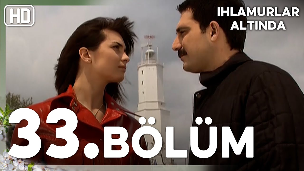 Ihlamurlar Altında 33. Bölüm HD