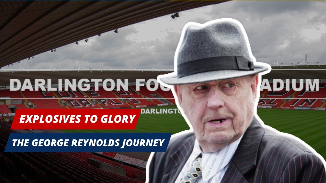 George Reynolds: The Rise & Fall Of Darlington FC's Visionary
