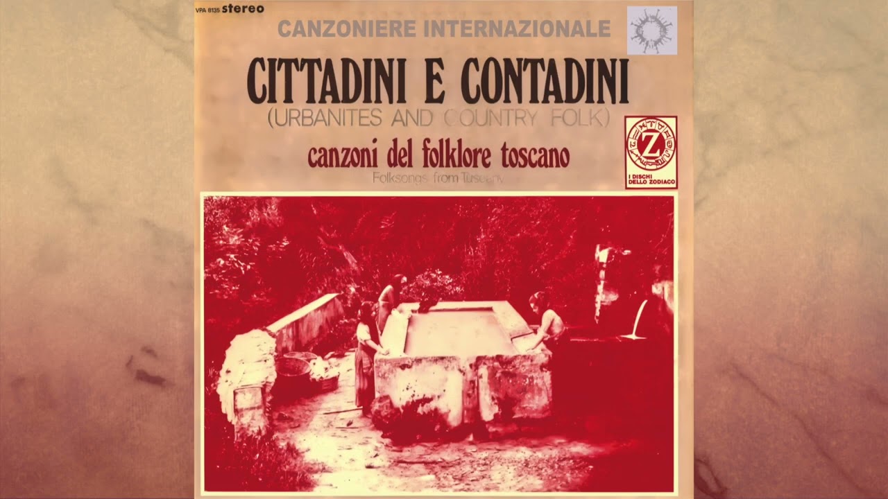 Cittadini e contadini. Canzoni del folklore toscano. Canzoniere Internazionale