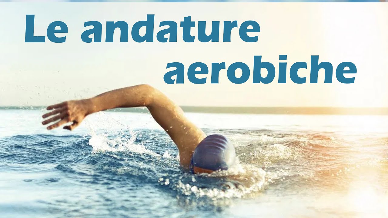 Le ANDATURE AEROBICHE nel nuoto