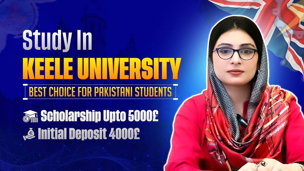 Study in Keele University UK | £5,000 Scholarship | UK Student Visa for Pakistani Students