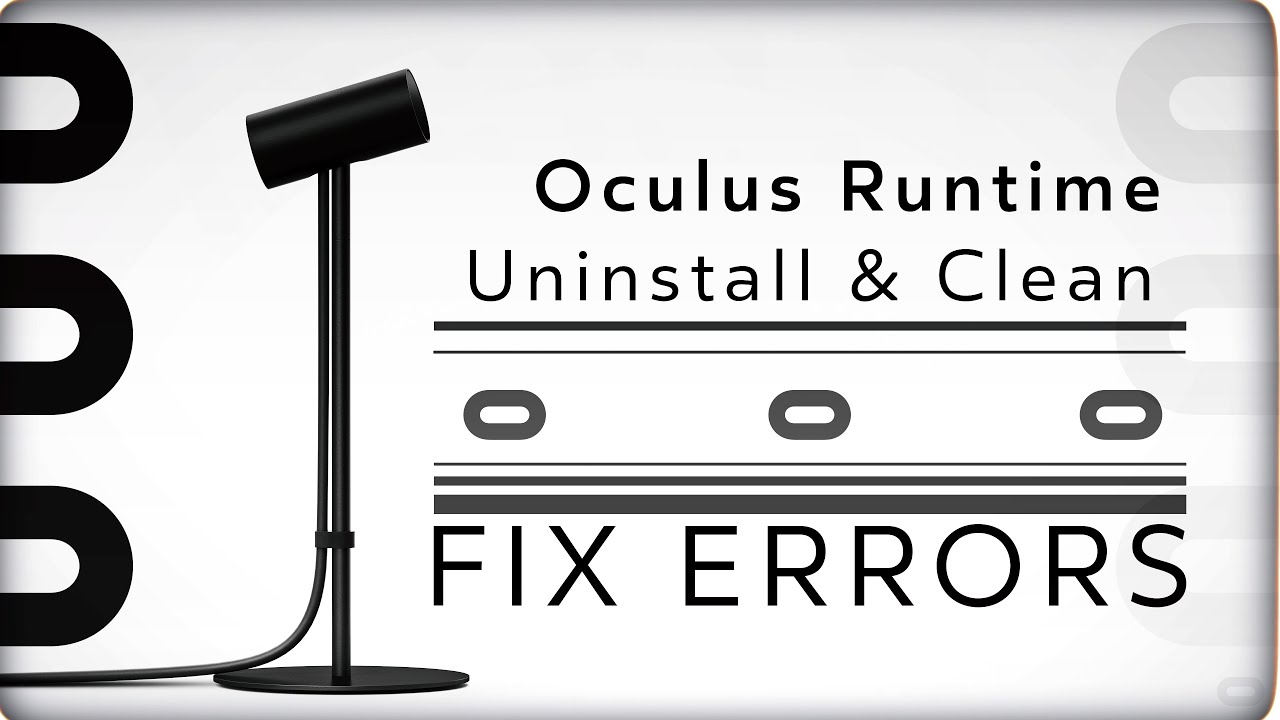 Oculus Runtime Uninstall & More to Fix Common Errors