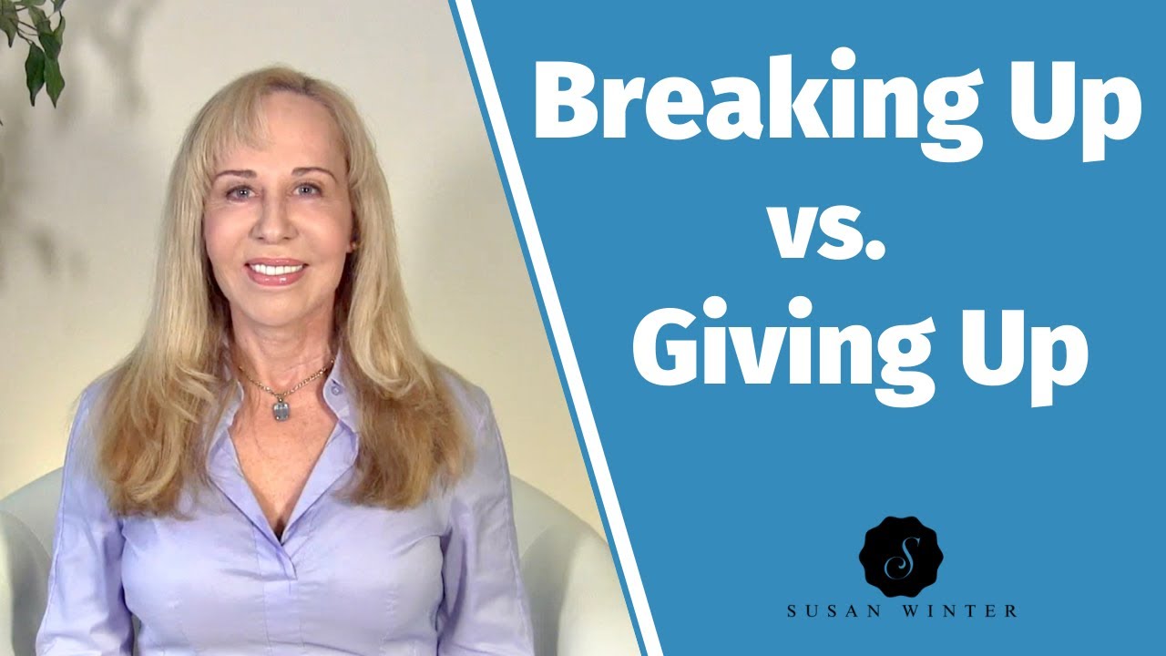 Breaking Up vs. Giving Up 