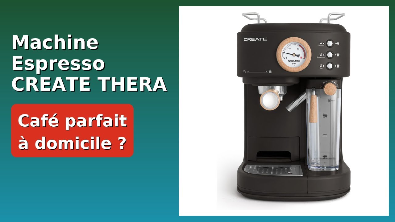 AVIS (2025) : Machine Espresso CREATE THERA RETRO PRO. D&Eacute;TAILS ESSENTIELS