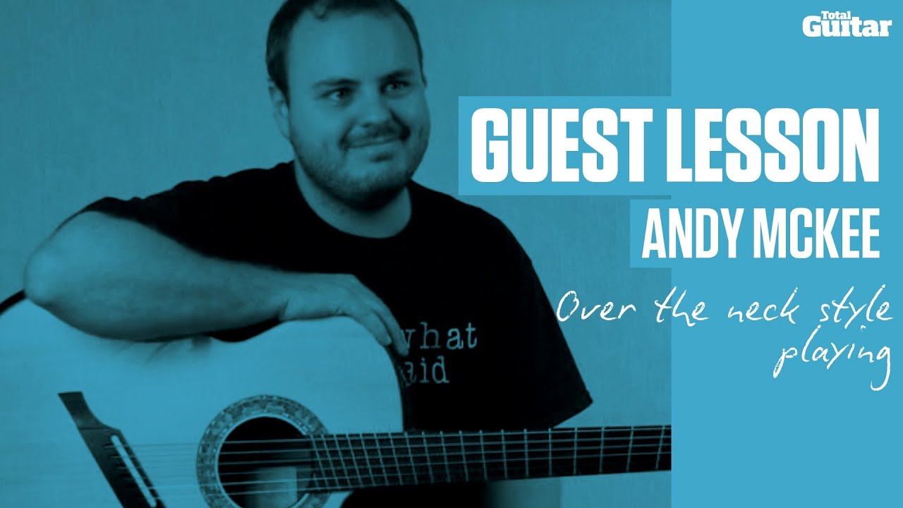 Andy McKee Guest Lesson - Over-the-neck-style playing