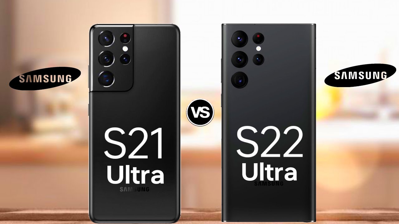 Samsung galaxy S21 Ultra VS Samsung galaxy S22 ultra