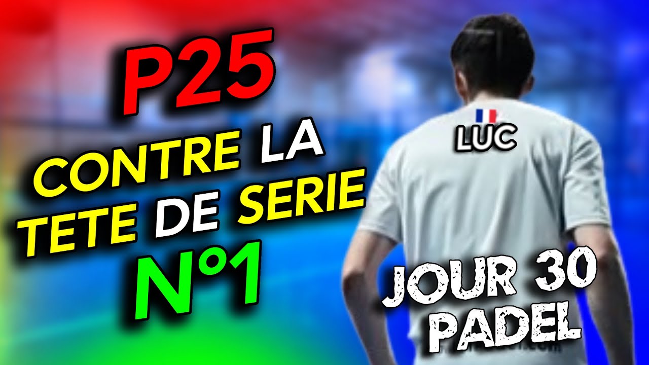 P25 CONTRE LA TETE DE SERIE 1 [JOUR 30]