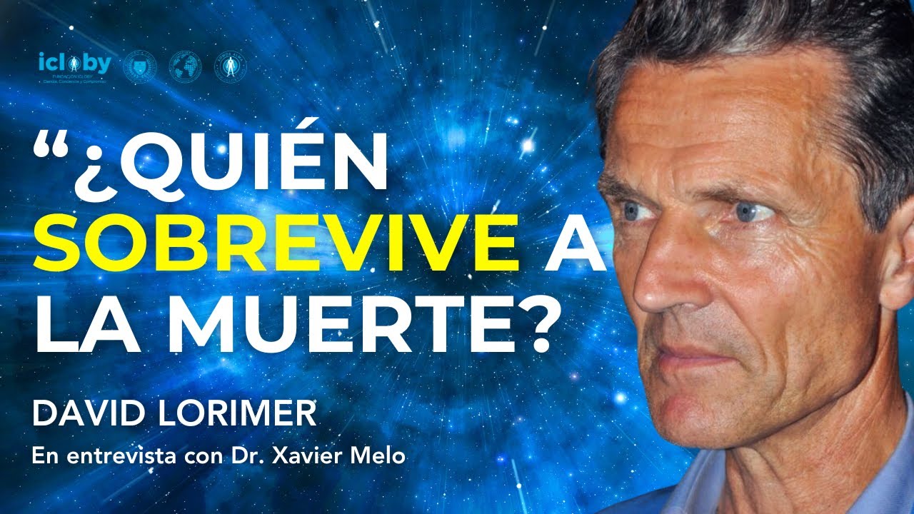 Impactante revelaci&oacute;n: la CIENCIA del alma y la CONCIENCIA que trasciende la MUERTE / David Lorimer