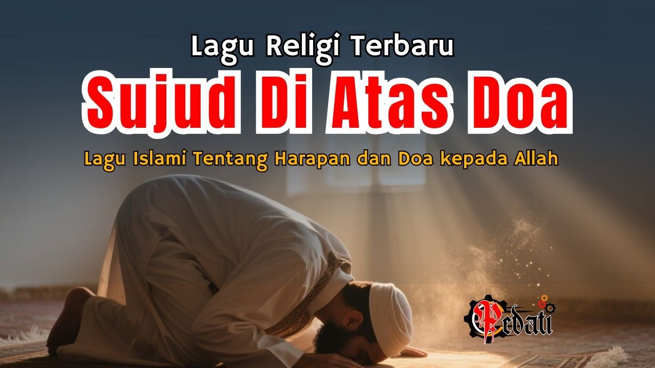 Sujud di Atas Doa | Lagu Religi Tentang Harapan dan Doa kepada Allah – PEDATI Band