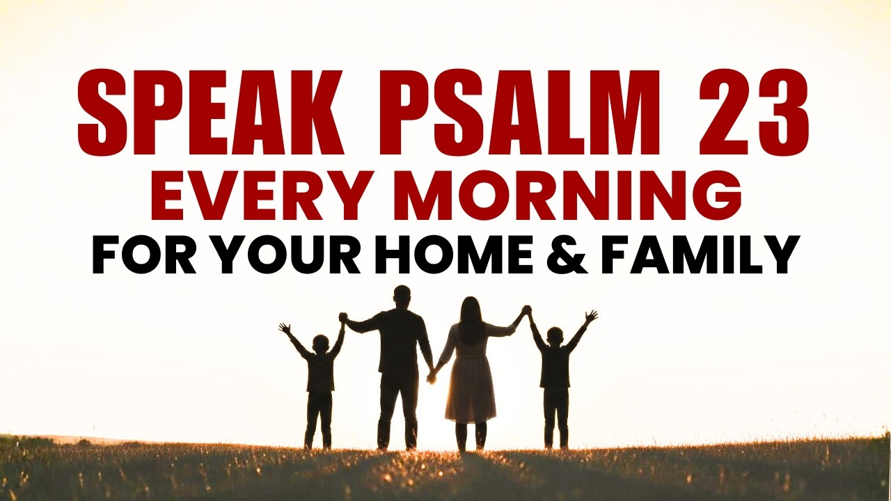 Powerful Morning Prayer with Psalm 23 for Your Home & Family