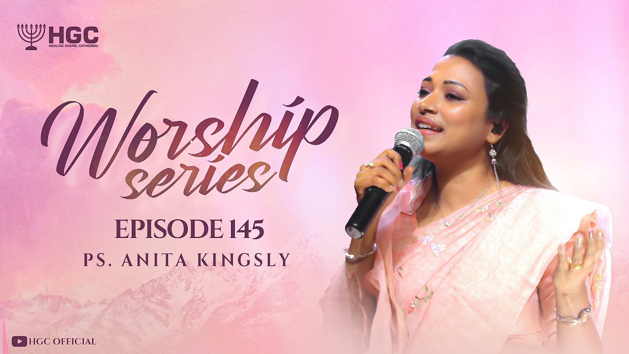 HGC | WORSHIP SERIES | EPISODE - 145 | Pr. ANITA KINGSLY | WORSHIP RECORDED LIVE AT HGC