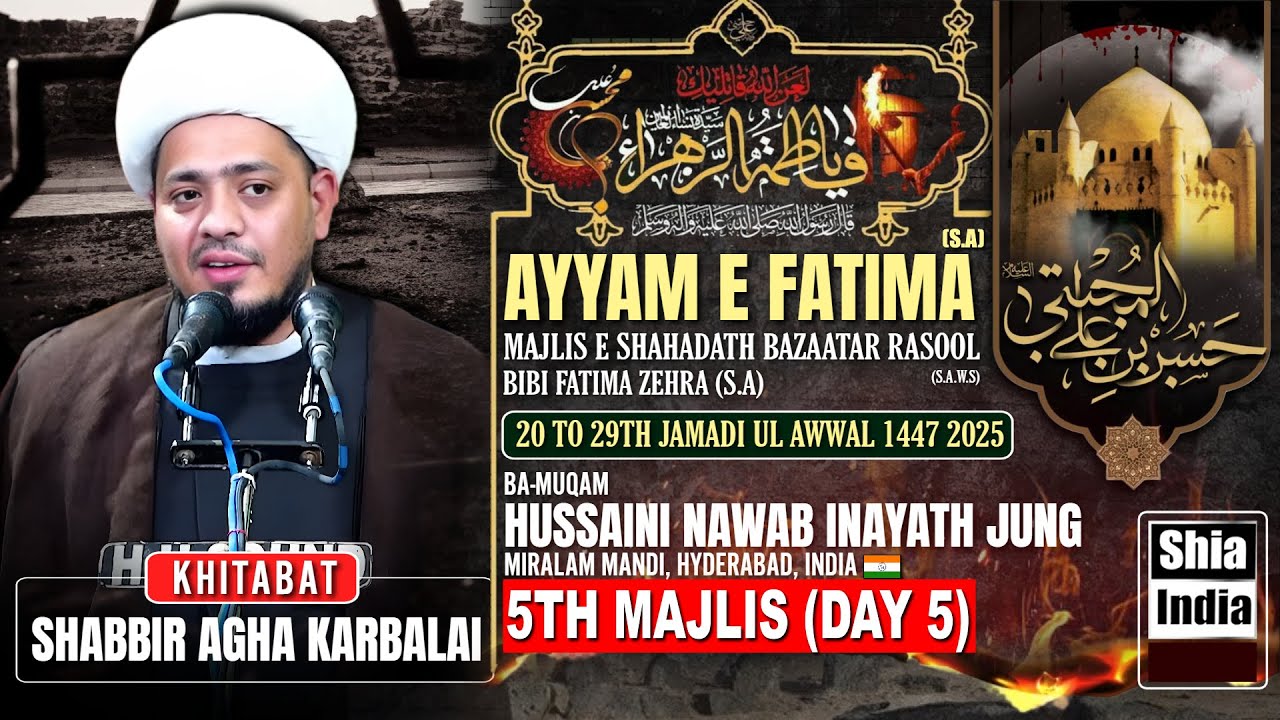 🔴 LIVE: Day 5 | Majlis e Ashra Ayyam e Fatimiya SA 2025 @Inayat Jung | Moulana Shabbir Agha Karbalai