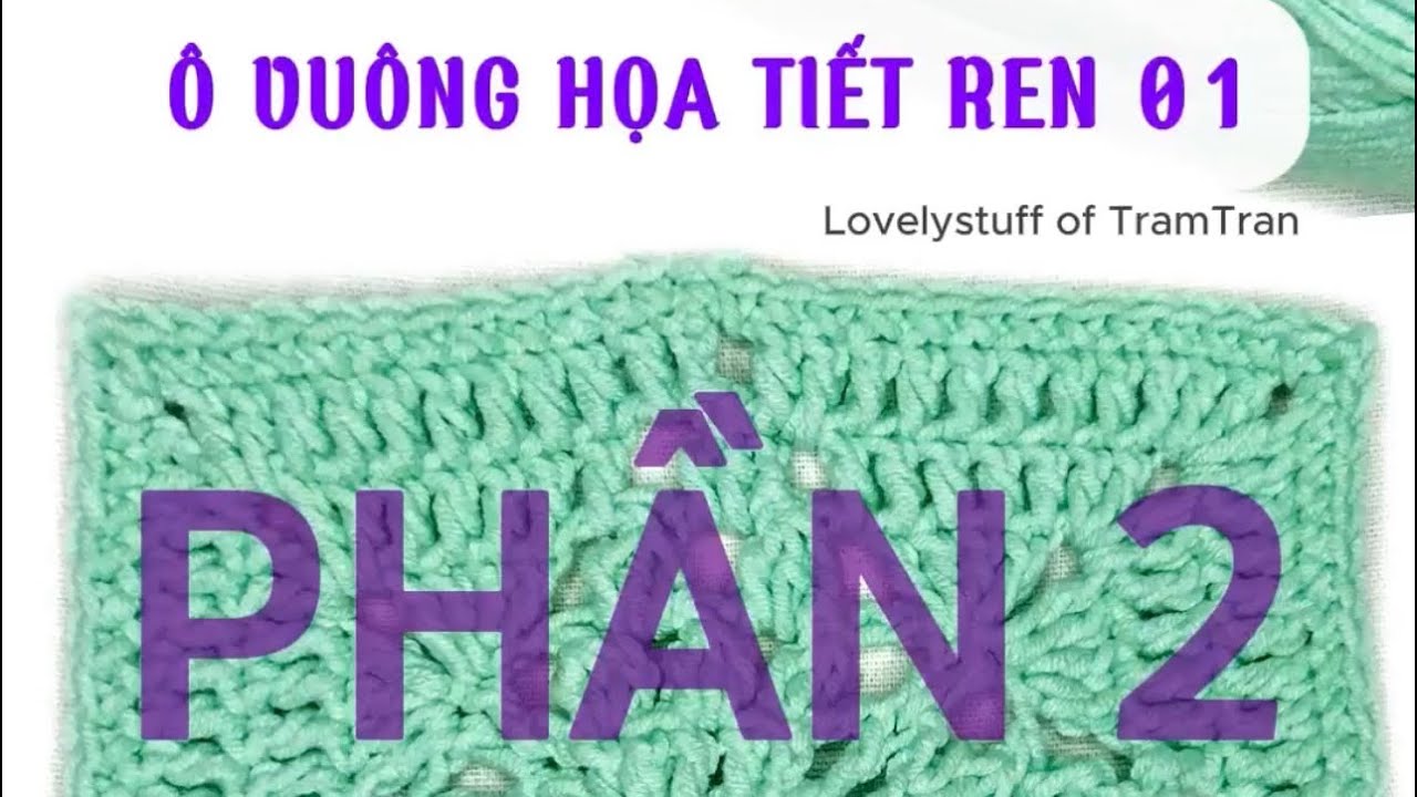 Móc theo chart ô vuông hoạ tiết ren 01 - Phần 2 - Lovelystuff of TramTran