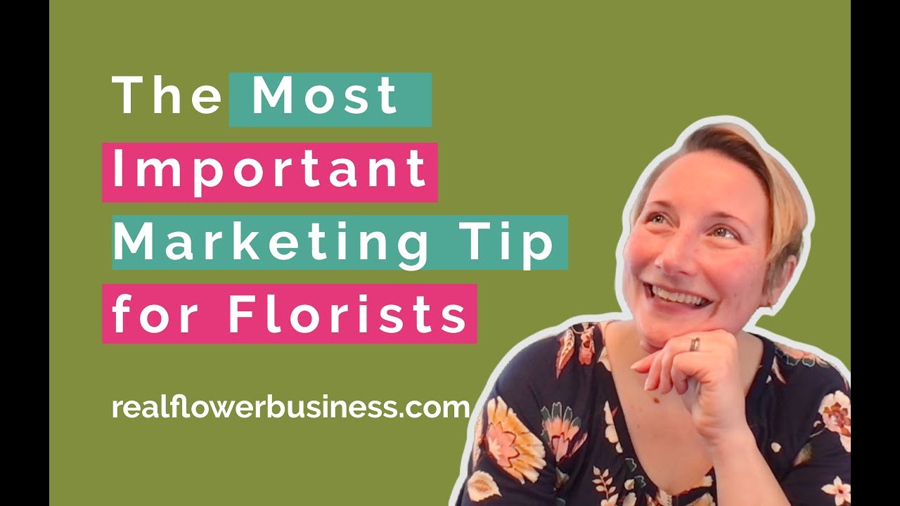 Most Important Marketing Tip for Florists