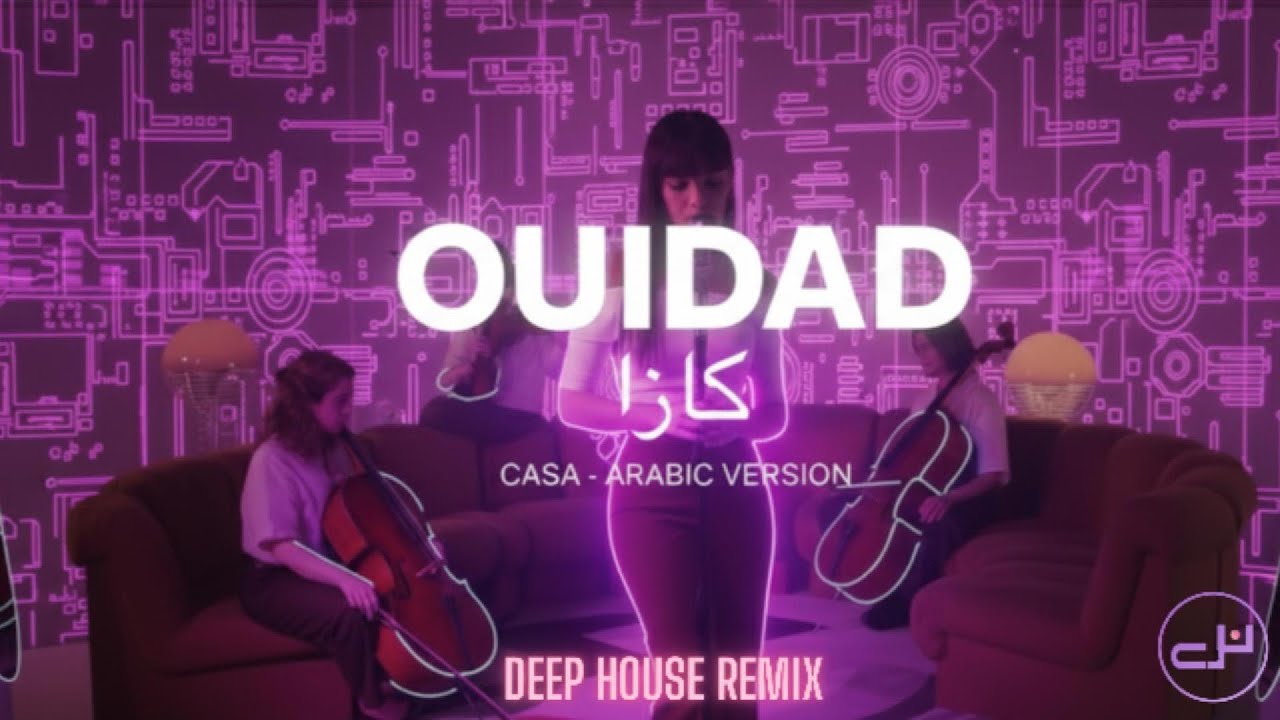 Ouidad - Casa (Arabic Version) [Deep House Remix]