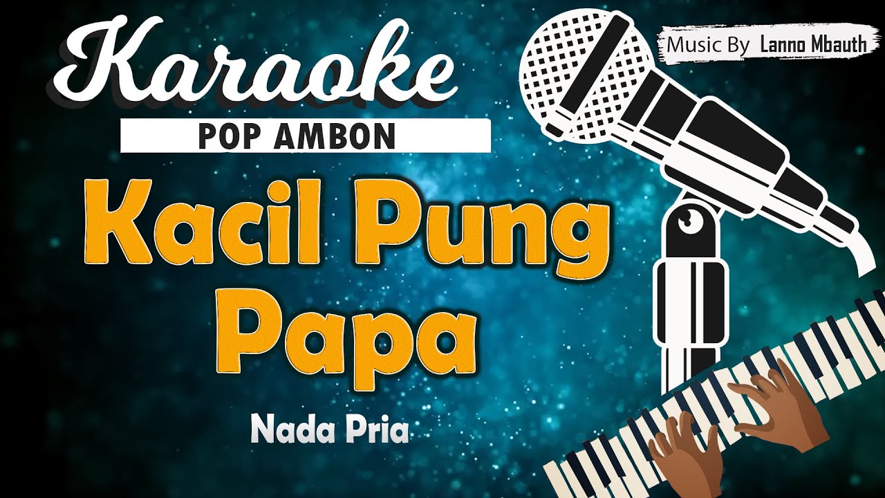 Karaoke KACIL PUNG PAPA - Cevin Syahailatua (Alice Sia version) NADA PRIA