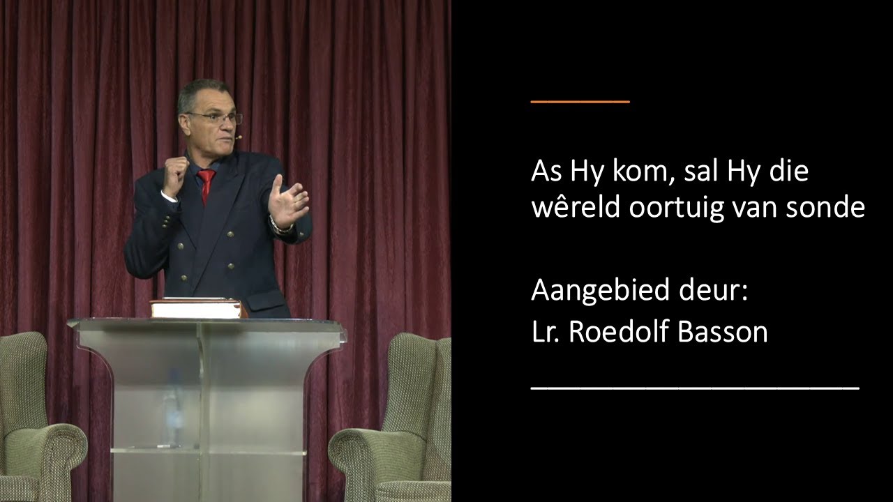 03 Mei 2025: 11h00 - Lr. Roedolf Basson - As Hy kom, sal Hy die w&ecirc;reld oortuig van sonde! - Erediens