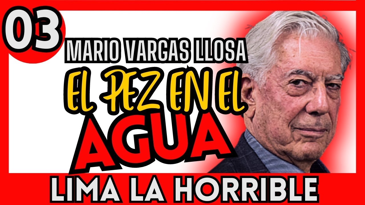 🔴 EP 03 EL PEZ EN EL AGUA de MARIO VARGAS LLOSA: LIMA LA HORRIBLE 🔴