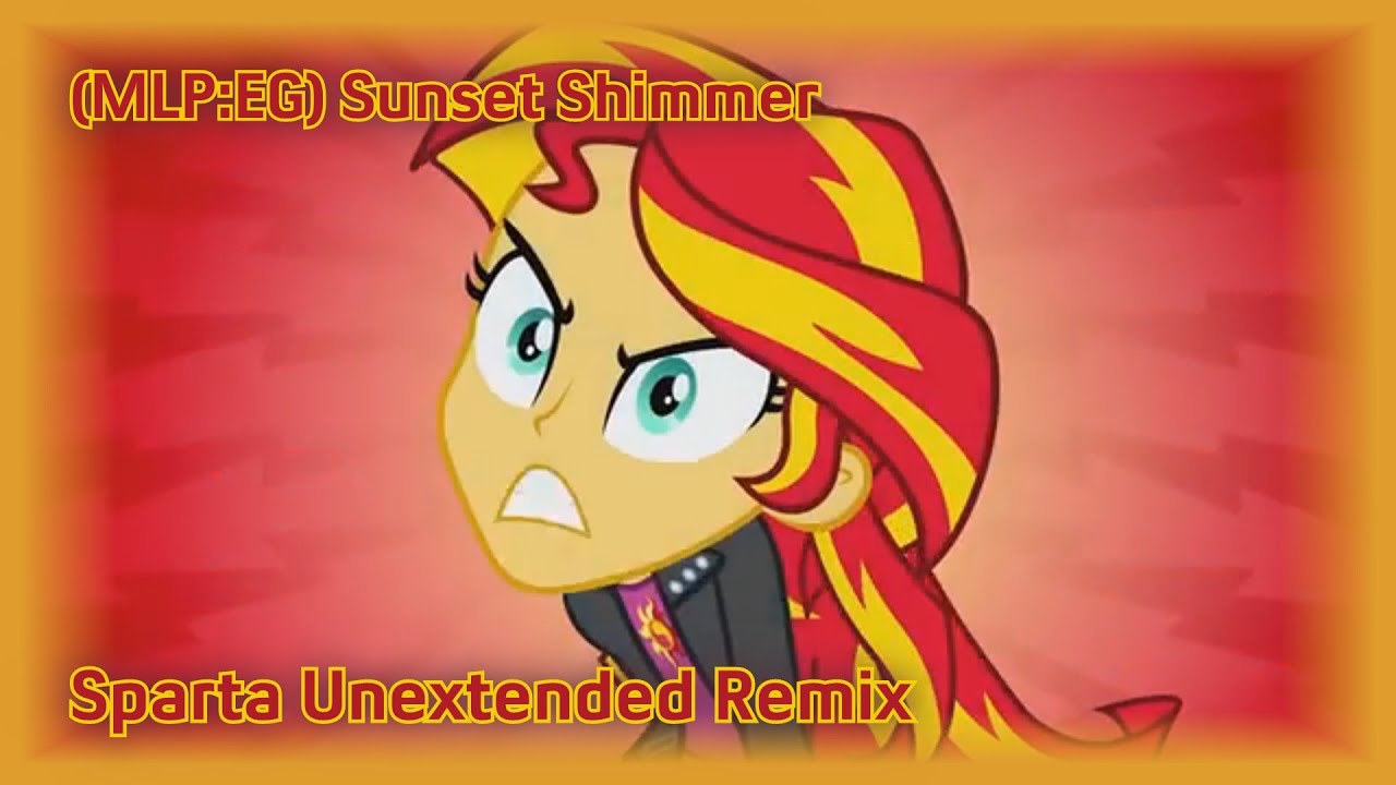 [MLP:EG] Sunset Shimmer - Sparta Unextended Remix