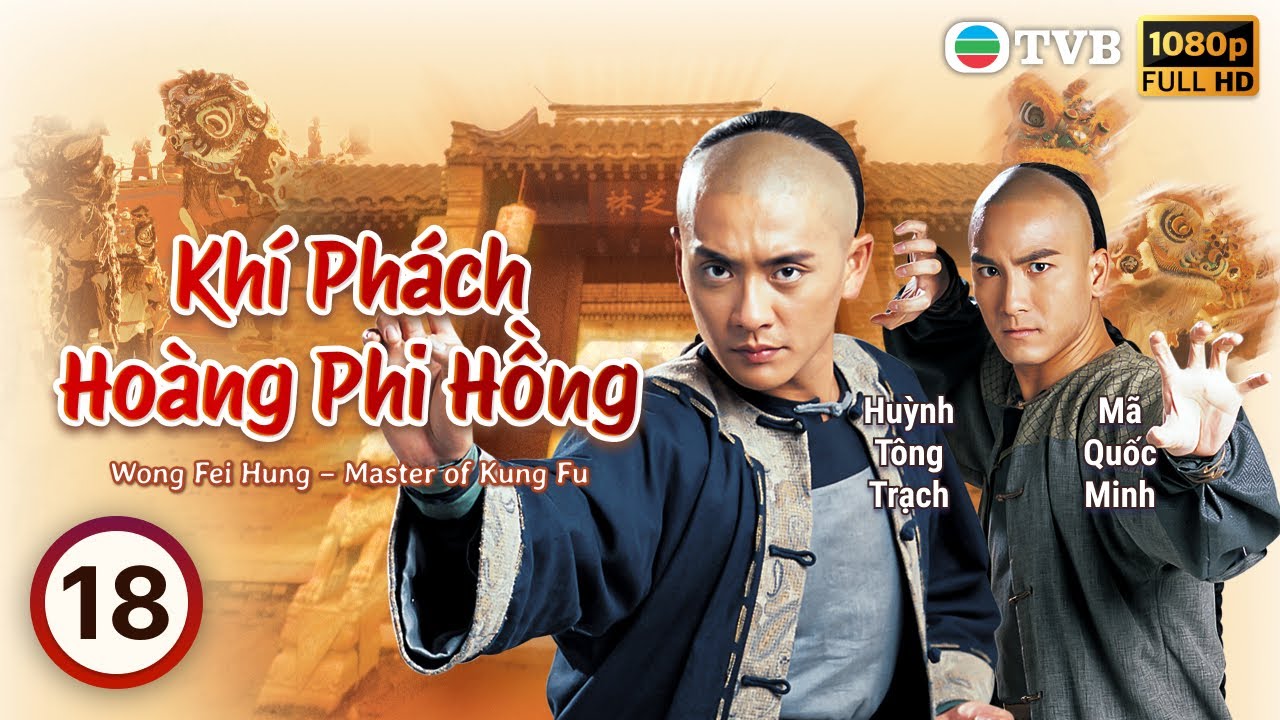 Huỳnh Tông Trạch | Phim TVB lồng tiếng Khí Phách Hoàng Phi Hồng 18/25 | Khương Đại Vệ | 2005