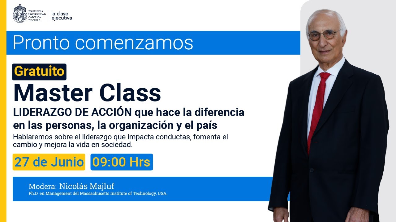Master Class: Liderazgo de Acción que hace la Diferencia en las Personas, la Organización y el País