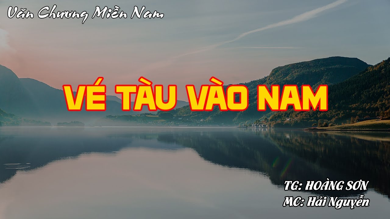 VÉ TÀU VÀO NAM | Hồi Ký Miền Nam VN