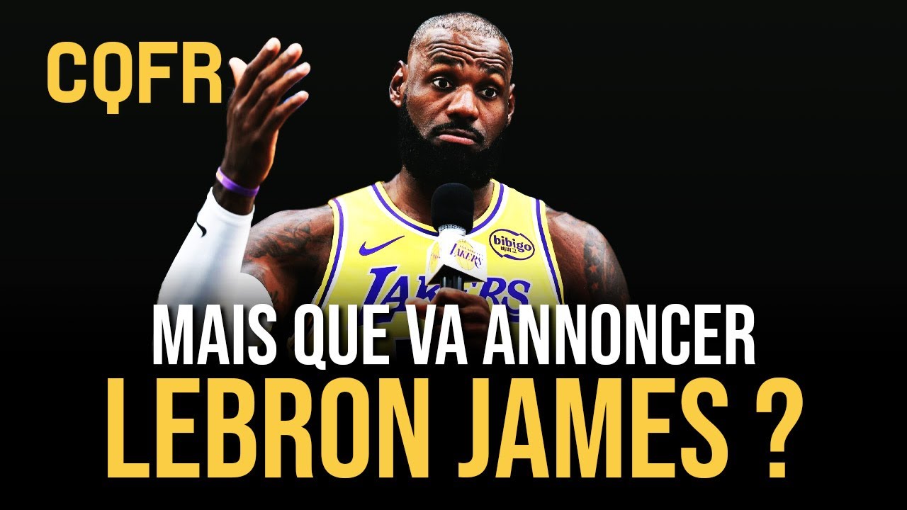 Mais que va annoncer LeBron James ? Wembanyama de retour #CQFR