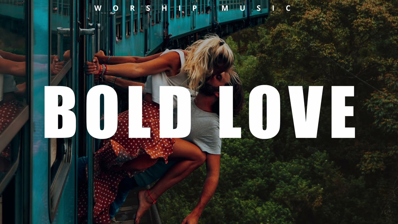 BOLD LOVE -  WORSHIP MUSIC 🕊 INSTRUMENTAL WORSHIP 🙌 HARMONY OF MUSIC