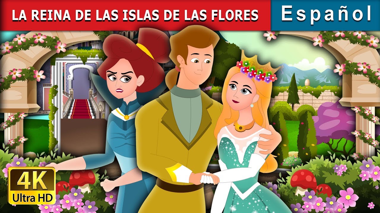 LA REINA DE LAS ISLAS DE LAS FLORES | The Queen of Flowery Isles in Spanish | @SpanishFairyTales