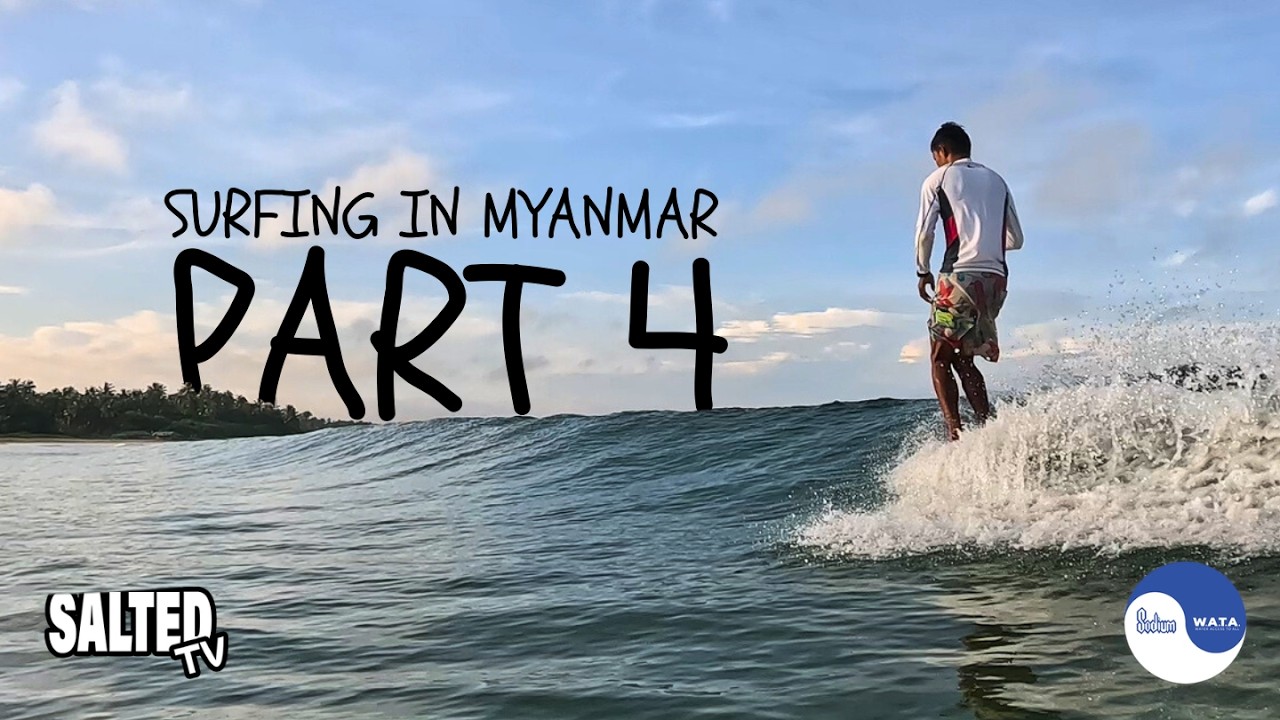 Wake Up! There's Waves || SaltedTV 20 || Surfing in Myanmar &ndash; Part 4