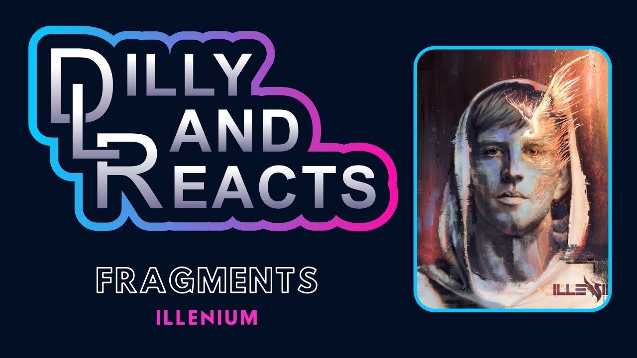 DillyLandReacts - Illenium - Fragments ft. Natalie Taylor