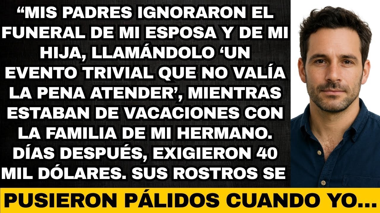 Mis padres ignoraron el funeral de mi esposa y de mi hija, llamándolo ‘un evento trivial que no